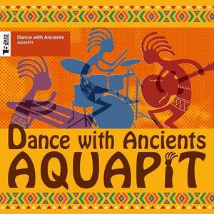 AQUAPIT／Dance with Ancients ALR0012