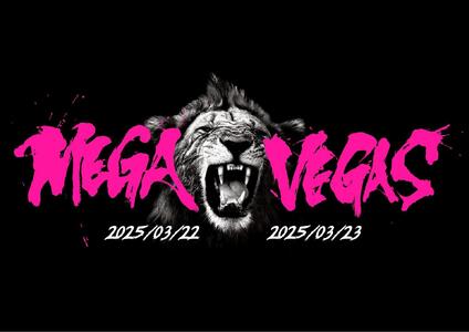 「MEGA VEGAS 2025」3/22(土) 1DAY