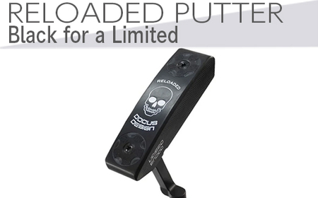 ゴルフクラブ RELOADED PUTTER Black for a Limited パター スチール装着モデル | ゴルフ DOCUS ※2024年6月上旬以降に順次発送予定