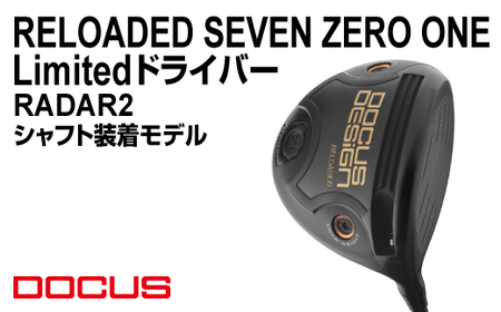 RELOADED SEVEN ZERO ONE Limited ドライバー RADAR2 シャフト装着モデル | ゴルフ golf ゴルフクラブ golf club DOCUS ドゥーカス ギフト 贈答 景品 茨城県 古河市 _FO22